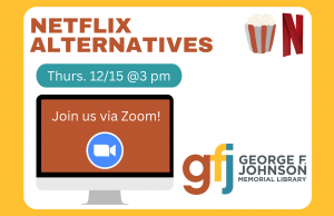 Netflix Alternatives @ George F. Johnson Memorial Library Tech Center