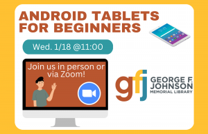 Android Tablets for Beginners @ George F. Johnson Memorial Library Tech Center