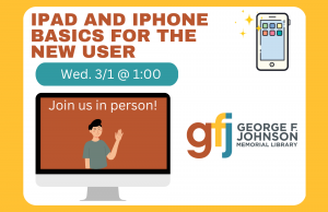 iPad & iPhone Basics for the New User @ George F. Johnson Memorial Library Tech Center