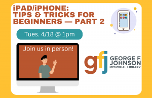 iPad/iPhone: Tips & Tricks for Beginners — Part 2 @ George F. Johnson Memorial Library Tech Center