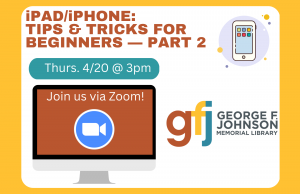 iPad/iPhone: Tips & Tricks for Beginners — Part 2 @ George F. Johnson Memorial Library Tech Center Zoom Call