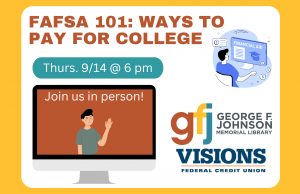 FAFSA 101: Ways to Pay for College @ George F. Johnson Memorial Library Tech Center
