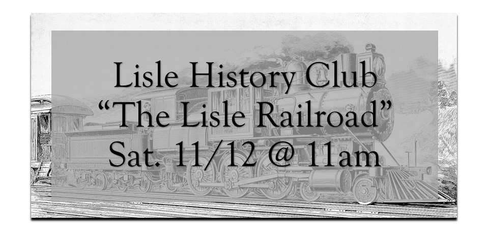 History Club: “The Lisle Railroad”