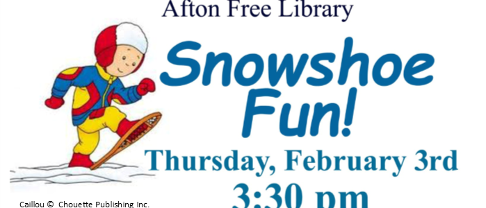 Snow Shoe Fun at Afton Free Library – February 3rd