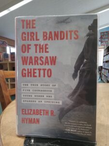 Book cover for The Girl Bandits of the Warsaw Ghetto: The True sTory of Five Courageous Young Women Who Sparked an Uprising