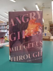 Book cover for 'Angry Girls Will Get Us Through'