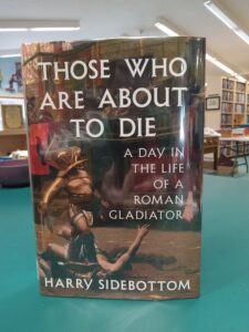 Cover for the nonfiction book 'Those Who are About to Die: a Day in the Life of a Roman Gladiator'