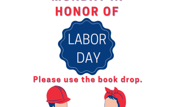 The New Berlin Library will be closed in Monday, September 1st in honor of Labor Day.